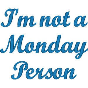 Im not a Monday Person embroidery design