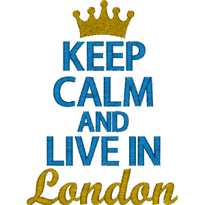 Keep calm and live in London embroidery design